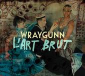 Wraygunn : L'art brut